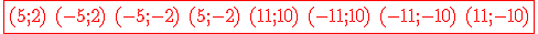 3$\red \fbox{(5;2) \ (-5;2) \ (-5;-2) \ (5;-2) \ (11;10) \ (-11;10) \ (-11;-10) \ (11;-10)